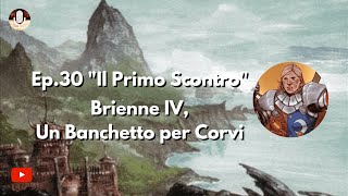 Ep30 quotIl Primo Scontroquot Brienne IV Un Banchetto per Corvi [upl. by Adla]