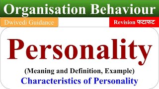 Personality definition Personality example Personality development Organisational behaviour ob [upl. by Stephan]