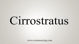 How To Say Cirrostratus [upl. by Georgy]