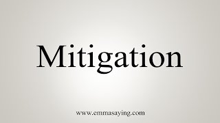 How To Say Mitigation [upl. by Tilney]