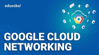 Google Cloud Networking  Google Cloud VPC  Google Cloud Platform Training  Edureka [upl. by Esmaria]