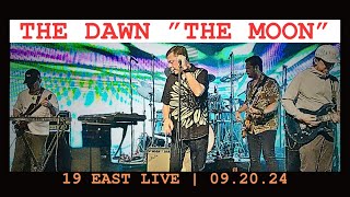 THE MOON THE DAWN LIVE  19 EAST 092024 [upl. by Belle]