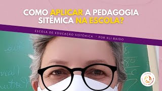 COMO APLICAR A PEDAGOGIA SISTÊMICA NA ESCOLA [upl. by Sontag]