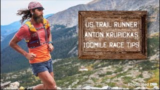 8 tips for 100mile trail races  from Anton Krupicka [upl. by Odirfliw683]