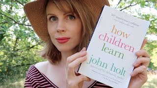 How Children Learn by John Holt  Book Review  Unschooling [upl. by Labina929]