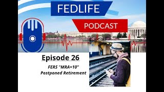 Understanding The FERS MRA10 Postponed Retirement [upl. by Eessac]