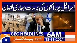 Rocket Attack on Israel Heavy Losses Reported  Geo News 6 AM Headlines  18 Nov 2024 [upl. by Aihsatsan]