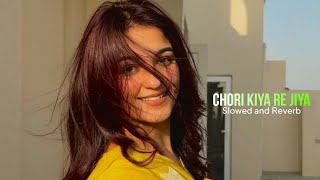 CHORI KIYA RE JIYA  hindi Slowed  Reverb Lofi Song song 🖤❤️ [upl. by Nogras]