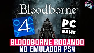 EMULADOR DE PS4 RODANDO BLOODBORNE [upl. by Adnir914]