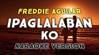 IPAGLALABAN KO  Freddie Aguilar  Karaoke Version zaldian style [upl. by Islaen960]