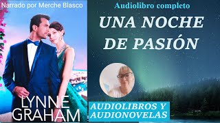 Audiolibro UNA NOCHE DE PASIÃ“N Novela de amor con voz humana de Lynne Graham [upl. by Edyak]