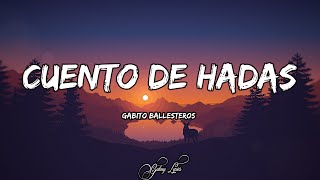 Gabito Ballesteros  Cuento De Hadas LETRAS 🎵 [upl. by Keffer895]