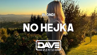 Blondi  NO HEJKA Dave Blend Remix [upl. by Tillinger]