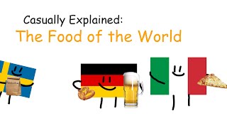 Casually Explained The Food of the World [upl. by Narret]