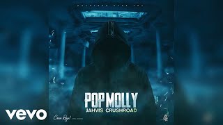 Jahvis Crushroad  Pop Molly Official Audio [upl. by Blackmun]