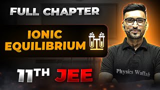 Ionic Equilibrium FULL CHAPTER  Class 11th Physical Chemistry  Chapter 6  Arjuna JEE [upl. by Jeunesse]