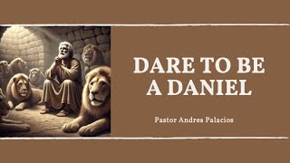 Dare to be a Daniel  Andres Palacios  10122024 [upl. by Sahc382]