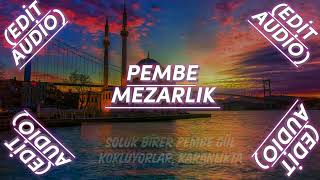 PEMBE MEZARLIK EDİTAUDİO [upl. by Auqinal743]