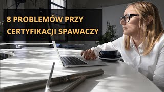 SP01 8 problemów przy certyfikacji spawaczy [upl. by Ver]