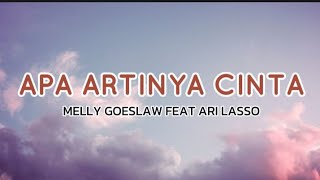 APA ARTINYA CINTA  MELLY GOESLAW FEAT ARI LASSO  LYRICS [upl. by Rebmyk]