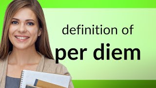 Per diem  PER DIEM definition [upl. by Lardner]