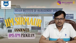 IIM Sirmaur announces BMSIPM Program  IPM Careers [upl. by Shanks]