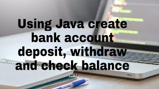 codeAT Create bank account in Java  account details deposit  withdraw and check balance [upl. by Lehacim673]