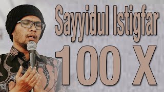 Sayyidul Istigfar 100 Kali Bareng Ustadz Hannan Attaki [upl. by Macfarlane381]