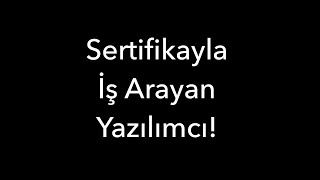 Sertifikayla İş Arayan Yazılımcı [upl. by Seys]