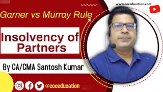 Garner vs Murray Rule  Insolvency of Partners  by CACMA Santosh Kumar [upl. by Philps]