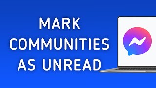 How To Mark A Communities As Unread On Messenger App On PC New Update [upl. by Kirimia]