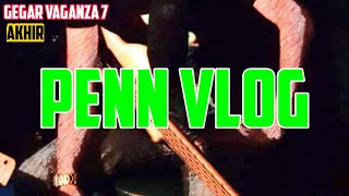 GEGAR VAGANZA 7 AKHIR  PENN VLOG [upl. by Garett851]