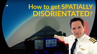 DANGERS of spatial DISORIENTATION Explained by CAPTAIN JOE [upl. by Katlaps]