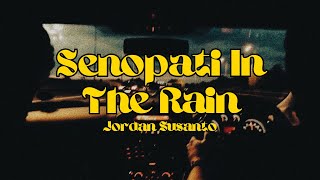 SENOPATI IN THE RAIN  JORDAN SUSANTO LYRICS [upl. by Cirenoj]