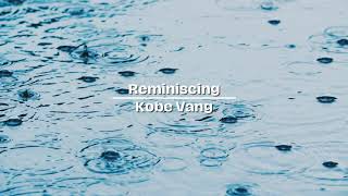 Reminiscing Official Lyric Video  Kobe Vang [upl. by Iover]