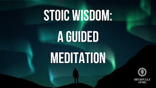 Stoic Wisdom A Guided Meditation [upl. by Sobmalarah]