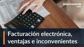 Facturación electrónica obligatoria ventajas e inconvenientes [upl. by Kreitman847]