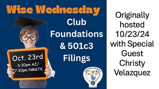 Wise Wednesday Club Foundations and 501c3 Filings [upl. by Arnuad]