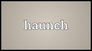 Haunch Meaning [upl. by Kolodgie]