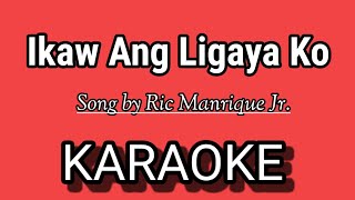 Ikaw Ang Ligaya Ko KARAOKE  Song by Ric Manrique Jr [upl. by Lanod]