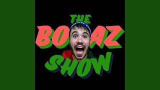 The BOAZ Show [upl. by Kcirtapnaes198]