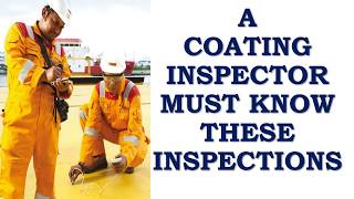 A COATING INSPECTOR MUST KNOW THESE INSPECTIONSCOATING INSPECTIONS [upl. by Nager]