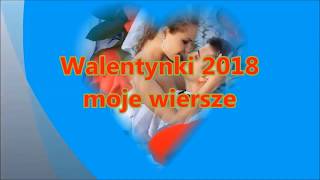 Walentynki 2018  moje wiersze [upl. by Wiburg]