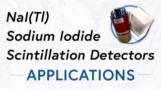 NaI Tl Sodium Iodide Scintillation Detector  Applications [upl. by Arvin]