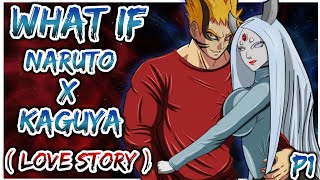 What if Juubi Naruto X Kaguya Love story  PART 1 [upl. by Novah318]