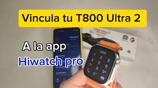 Cómo conectarvincular tu smartwatch T800 Ultra 2 a la app Hiwatch Pro [upl. by Aneehsyt]