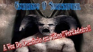 A Voz Do Demônio em VídeoVerdadeiro [upl. by Lipski344]