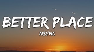 NSYNC  Better Place Lyrics [upl. by Herbst]