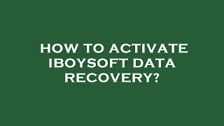 How to activate iboysoft data recovery [upl. by Kristoforo919]