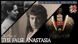 The False Anastasia  The Story of Anna Anderson The Romanov Impostors Part 1 [upl. by Ailelc982]